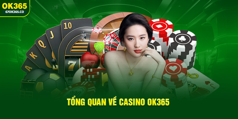 tong-quan-ve-casino-ok365